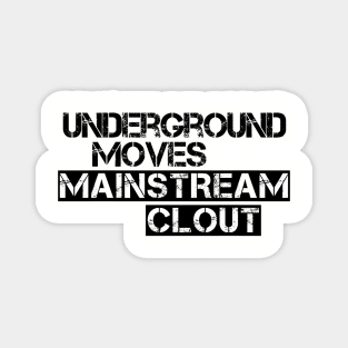 Underground Moves Mainstream Clout Magnet