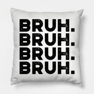 Bruh Funny Pillow