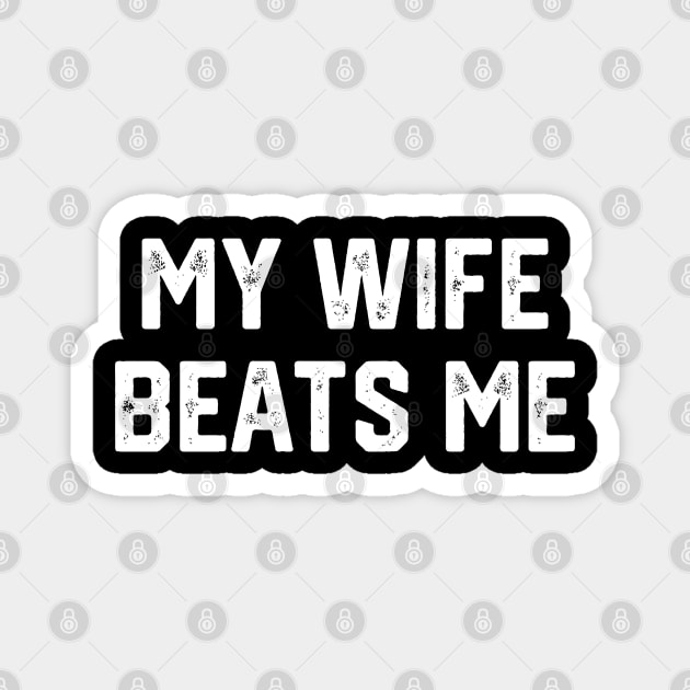 My Wife Beats Me Magnet by Litehouse Tees