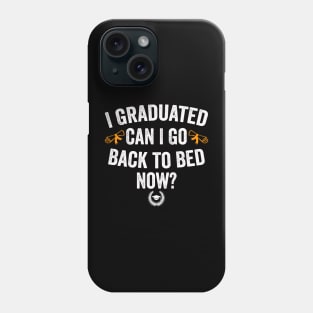 I Graduated Can I Go Back To Bed Now class of 2024 graduation Phone Case