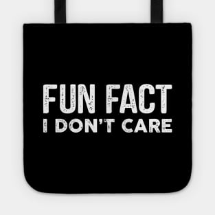 Fun Fact I Don't Care-Funny T-Shirt with saying Tote