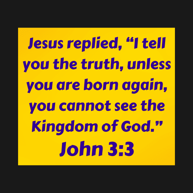 Bible Verse John 3:3 by Prayingwarrior