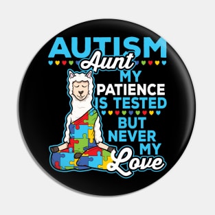 Autism Aunt My Patience Is Tested But Never My Love Pin