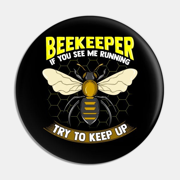 Beekeeper: If You See Me Running Try To Keep Up Pin by theperfectpresents