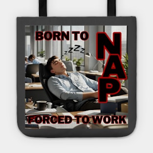 Born to nap, forced to work Tote