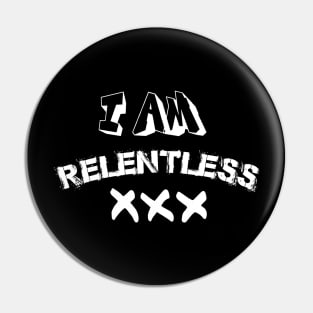 I Am Relentless Pin