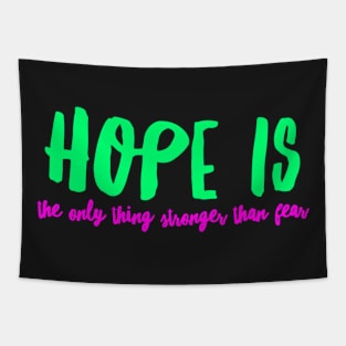 Hope Is The Only Thing Stronger Than Fear! - Motivational, Cool, Quote, Saying, Tapestry