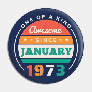 Retro Awesome Since January 1973 Birthday Vintage Bday 1973 Pin