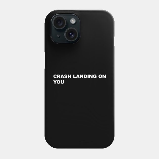 CRASH LANDING ON YOU TYPOGRAPHY,WORD,WORDS,STRING,TEXT Phone Case by Mandalasia