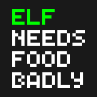 Elf Needs Food Badly T-Shirt