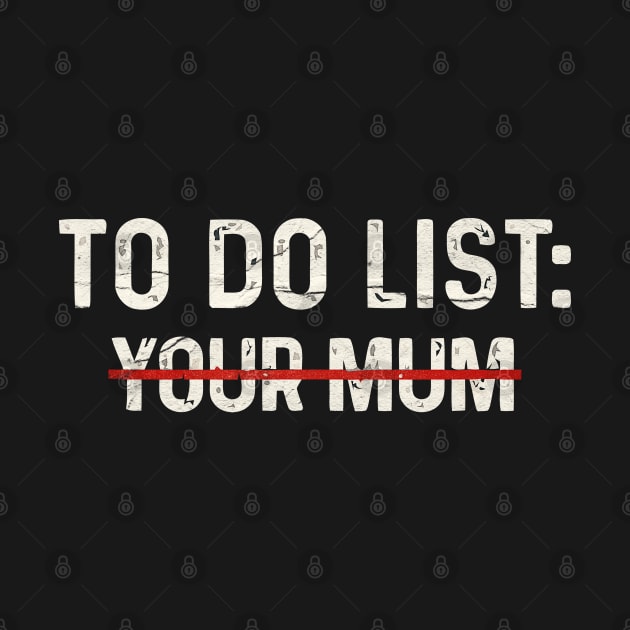 To Do List Your Mum by olivia parizeau