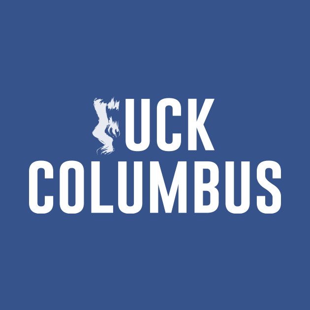 Discover FUCK Columbus - Native American Pride - T-Shirt