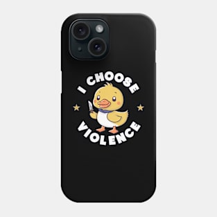 I Choose Violence funny duck Phone Case