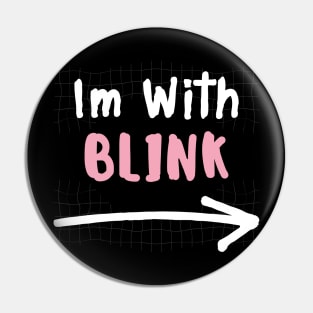 Im With BLINK! Pin