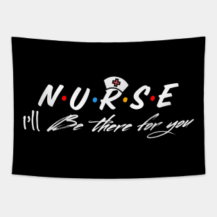 Nurse I’ll Be There For You Tapestry