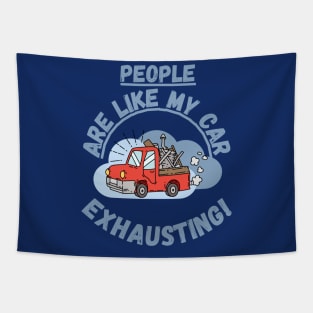 People are like my car, exhausting! Fritts Cartoons Tapestry