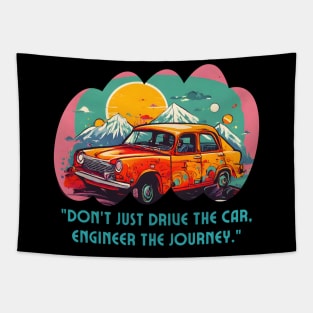 Engineer The Car Journey (Motivational and Inspirational Quote) Tapestry