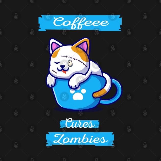 Coffee cures zombies coffee zombie cat for cat lovers coffee addict zombies lovers by Mikaels0n