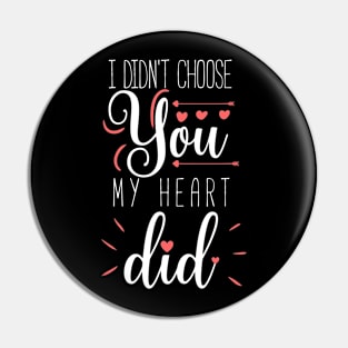 I didn't choose you my heart did Pin