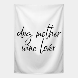 Dog mother. Wine lover. Tapestry