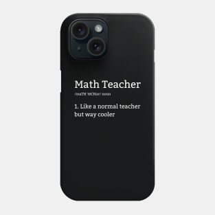 Math Teacher Is Like A Normal Teacher But Way Cooler Phone Case