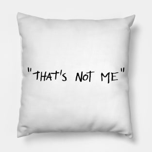 "That's Not Me" Pillow