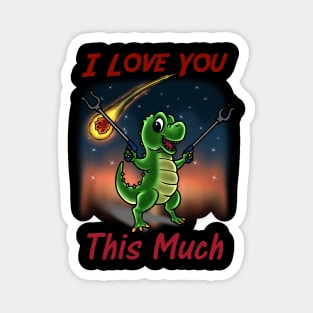 Short Arms, Big Love: A Hilariously Endearing T-Rex Expressing Boundless Affection Magnet