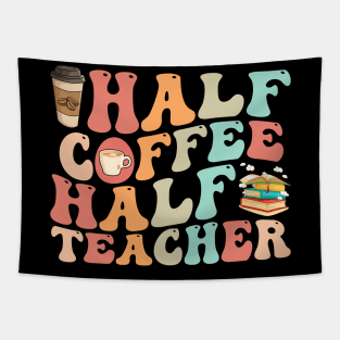 First Day Of School Half Coffee Half Teacher Tapestry