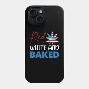 Red White & Baked Funny Marijuana 4th Of July Patriotic Weed Phone Case