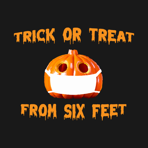 Funny Trick or Treat From Six Feet Halloween 2021 by TrendyStitch