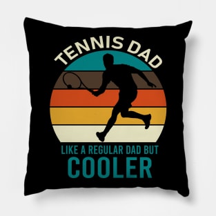 Tennis Dad Like A regular Dad But Cooler Pillow