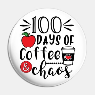 100 Days Of Coffee & Chaos - 100th Day Of School Funny Teacher Pin