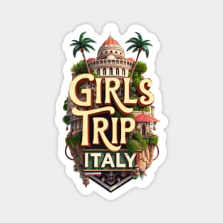 Girls Trip Italy Vacation Womens Holiday For Ladies Hen Party Rome Venice Florence Milan Naples Tuscany Magnet