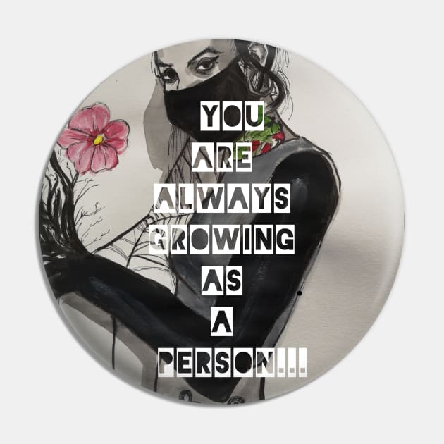 You Are Always Growing as a Person Pin by rob-cure