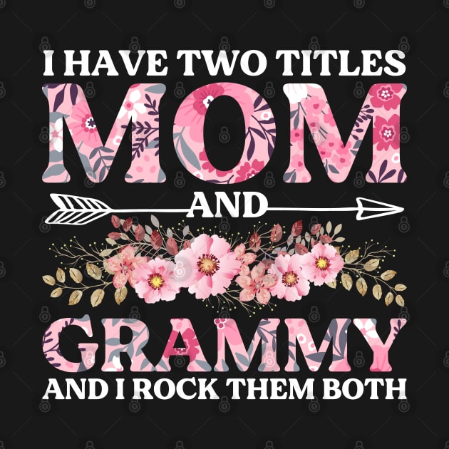 I Have Two Titles Mom And Grammy Mother's Day Gift by DragonTees