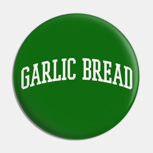 Garlic Bread College Type Italian Food Garlic Bread Lover Pin by PodDesignShop