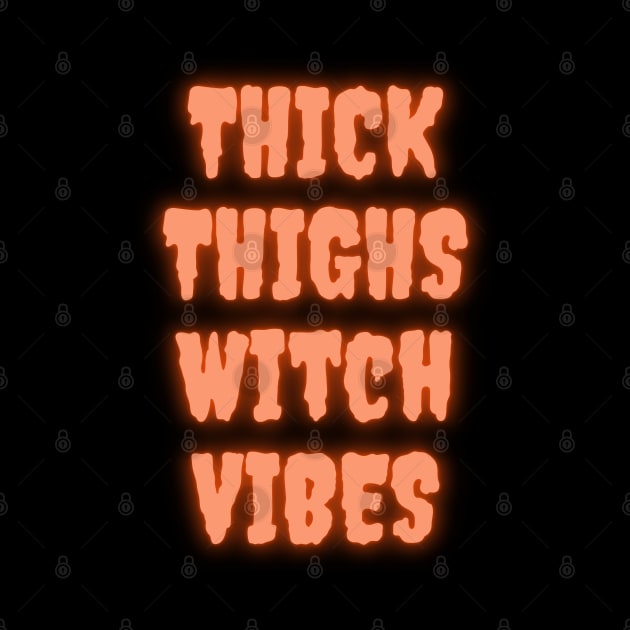 Thick Thighs Witch Vibes Halloween Themed Apparel by Grove Designs