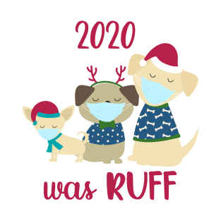 2020 Was Ruff Christmas Dogs T-Shirt