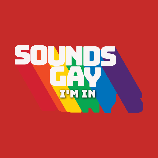 Sounds Gay by EnchantedTikiTees