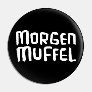 Morgenmuffel, German word for not a morning person, Morning grouch Pin