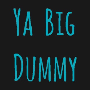 Ya Big Dummy Sellout Cast Merch T-Shirt