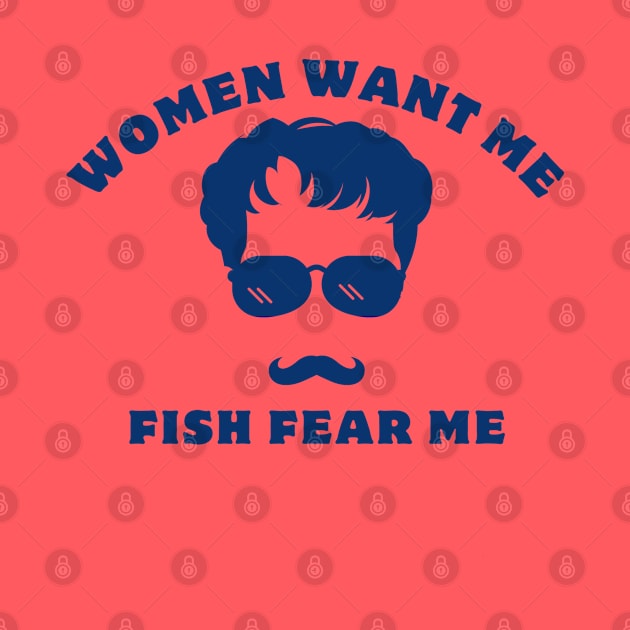 women want me fish fear me by GraphGeek