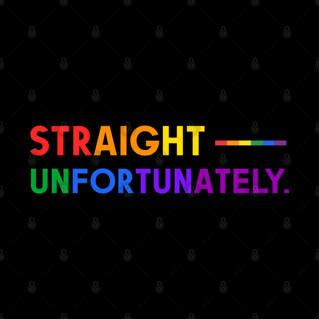 Straight Unfortunately Pride Ally Shirt, Proud Ally, Gift for Straight Friend, Gay Queer LGBTQ Pride Month by InfiniTee Design