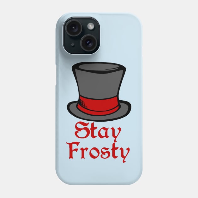 Stay Frosty Phone Case by KayBee Gift Shop