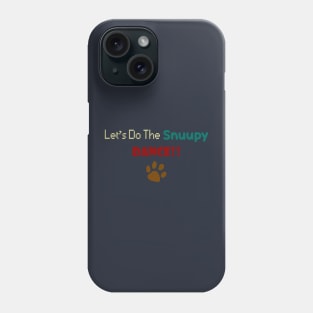 Let's Do The Snuupy DANCE!! Phone Case