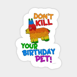 Save Your Birthday Pet Funny Pinata Slogan Magnet