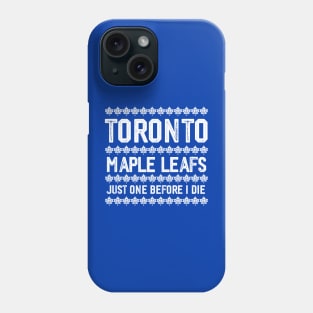 Maple Leafs - Just One Before I Die Phone Case