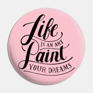 Life Is An Art Pin