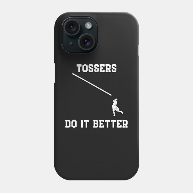 Tossers do it better Phone Case by Insaneluck