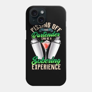 Pissing Off The Bartender Is a Sobering Experience Phone Case